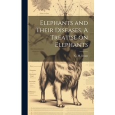 (英文圖書) Elephants and Their Diseases. A Treatise on Elephants 精裝版, Legare Street Press, 英文