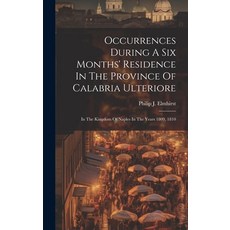 (英文圖書) Occurrences During A Six Months' Residence In The Province Of Calabria Ulteriore: In The King... 精裝版, Legare Street Press, 英文