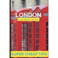 (英文圖書) Super Cheap London: Travel Guide 2019: Your Ultimate Guide to London. Have the time of your l... 平裝版, Independently Published, 英文