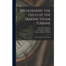 (英文圖書) Broadening the Field of the Marine Steam Turbine: The Problem and Its Solution 精裝版, Legare Street Press, 英文