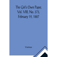 (英文圖書)The Girl's Own Paper Vol. VIII No. 373 February 19 1887 平裝版, Alpha Edition, 英文