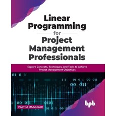 (英文圖書) Linear Programming for Project Management Professionals: Explore Concepts Techniques and To... 平裝版, Bpb Publications, 英文