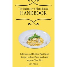 (英文圖書) The Definitive Plant-Based Handbook: Delicious and Healthy Plant-Based Recipes to Boost Your ... 精裝版, Clay Palmer, 英文