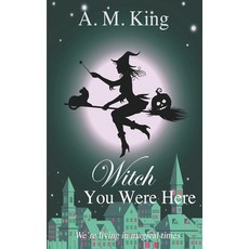 (英文圖書) Witch You Were Here 平裝版, A. M. King, 英文