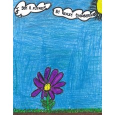 I See A Flower 平裝版, Independently Published, 英文