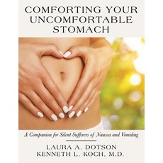 (英文圖書) Comforting Your Uncomfortable Stomach: A Companion for Silent Sufferers of Nausea and Vomiting 平裝版, Archway Publishing, 英文