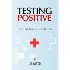 Testing POSITIVE: A Positive Response to Viral Crisis 平裝版, Independently Published, 英文