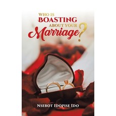Who Is Boasting About Your Marriage? 平裝版, Authorhouse, 英文
