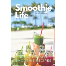 (英文圖書) Smoothie Life: Result Based Recipes 平裝版, Independently Published, 英文