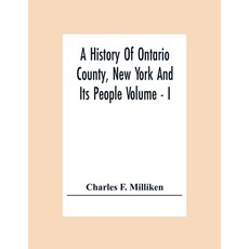A History Of Ontario County New York And Its People Volume - I 平裝版, Alpha Edition, 英文