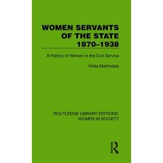 (英文圖書) Women Servants of the State 1870-1938: A History of Women in the Civil Service 精裝版, Routledge, 英文