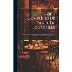 (英文書) Oeuvres Complètes De Pierre De Bourdeille： Rodomontades Espaignolles. Sermens Espaignols. M. ... 精裝版, Legare Street Press, 英文