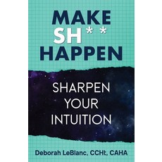 (英文圖書) Make Sh*t Happen--Sharpen Your Intuition: Sharpen Your Intuition 平裝版, Mpt Publishing LLC, 英文