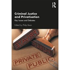 Criminal Justice and Privatisation: Key Issues and Debates 平裝版, Routledge, 英文