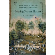 (英文圖書) Making Slavery History: Abolitionism and the Politics of Memory in Massachusetts 平裝版, Oxford University Press, 英文