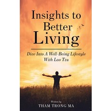 (英文圖書) Insights To Better Living: Dive Into A Well-Being Lifestyle With Lao Tzu 平裝版, Tham T Ma, 英文