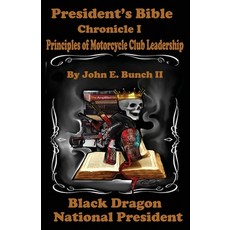 (英文圖書) President's Bible: Chronicle I Principles of Motorcycle Club Leadership 平裝版, Bunch Publishing, 英文