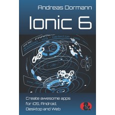 (英文圖書) Ionic 6: Create awesome apps for iOS Android Desktop and Web 平裝版, D&d Verlag Bonn, 英文