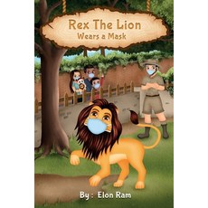 Rex The Lion Wears A Mask: You see wearing a mask is important okay? So be like Rex and wear yours... 平裝版, Independently Published, 英語
