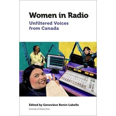 Women in Radio: Unfiltered Voices from Canada 平裝版, University of Ottawa Press, 英文