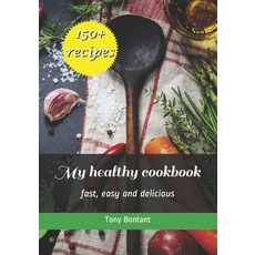 (英文圖書) My healthy cookbook: fast easy and delicious 平裝版, Independently Published, 英文