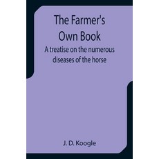 (英文圖書) The Farmer's Own Book A treatise on the numerous diseases of the horse 平裝版, Alpha Edition, 英文