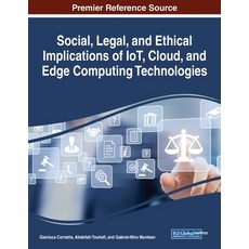 Social Legal and Ethical Implications of IoT Cloud and Edge Computing Technologies 平裝版, Information Science Reference, 英文