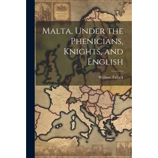 (英文圖書) Malta Under the Phenicians Knights and English 平裝版, Legare Street Press, 英文
