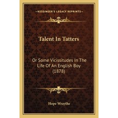 (英文圖書) Talent In Tatters: Or Some Vicissitudes In The Life Of An English Boy (1878) 平裝版, Kessinger Publishing, 英文