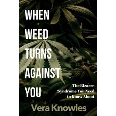 (英文圖書) When Weed Turns Against You: The Bizarre Syndrome You Need to Know About 平裝版, Independently Published, 英文