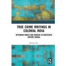 True Crime Writings in Colonial India: Offending Bodies and Darogas in Nineteenth-Century Bengal 精裝版, Routledge Chapman & Hall, 英文