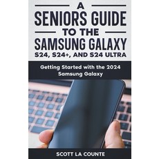 (英文圖書) A Seniors Guide to the S24 S24+ and S24 Ultra: Getting Started with the 2024 Samsung Galaxy 平裝版, SD Editions, 英文