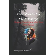 (英文圖書) Your Words Are Your Destiny: Shaping Your Future with Your Own Words 平裝版, Independently Published, 英文