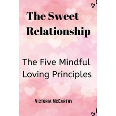 (英文圖書) The Sweet Relationship: The Five Mindful Loving Principles 平裝版, Independently Published, 英文