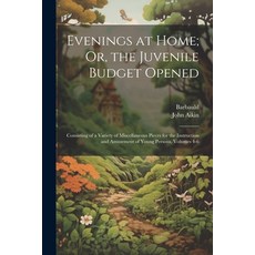 (英文圖書)Evenings at Home; Or the Juvenile Budget Opened: Consisting of a Variety of Mis... 平裝版, Legare Street Press, 英文