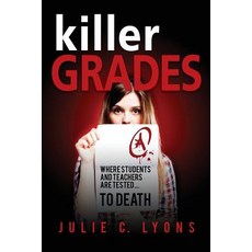(英文圖書)Killer Grades: Where Students And Teachers Are Tested...To Death 平裝版, WWW.Booksforteensbyjulie.com, 英文