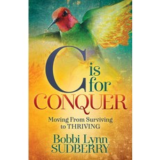(英文圖書) C Is for Conquer: Dealing with Cancer and Still Embracing Life 平裝版, Morgan James Publishing, 英文