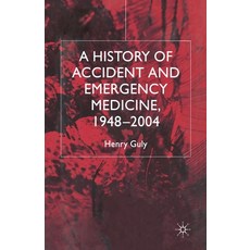 (英文圖書) A History of Accident and Emergency Medicine 1948-2004 平裝版, Palgrave MacMillan, 英文