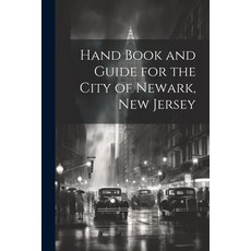 (英文圖書) Hand Book and Guide for the City of Newark New Jersey 平裝版, Legare Street Press, 英文