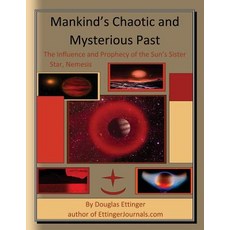 (英文圖書) Mankind's Chaotic and Mysterious Past: The Influence and Prophecy of the Sun's Sister Star N... 平裝版, Independently Published, 英文