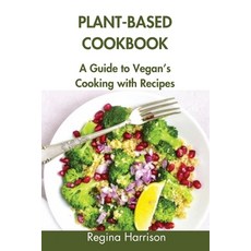 (英文圖書) Plant-Based Cookbook: A Guide to Vegan's Cooking with Recipes 平裝版, Independently Published, 英文