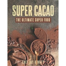 (英文圖書) Super Cacao: The Ultimate Super Food 平裝版, Independently Published, 英文