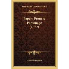 (英文圖書) Papers From A Parsonage (1872) 平裝版, Kessinger Publishing, 英文