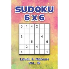 Sudoku 6 x 6 Level 2: Medium Vol. 15: Play Sudoku 6x6 Grid With Solutions Medium Level Volumes 1-40 ... 平裝版, Independently Published, 英文