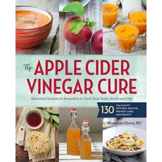 (英文圖書) The Apple Cider Vinegar Cure: Essential Recipes & Remedies to Heal Your Body Inside and Out 平裝版, Sonoma Press, 英文