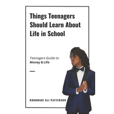 (英文圖書) Things Teenagers Should Learn About Life in School: Teenagers Guide to Money &... 平裝版, Independently Published, 英文