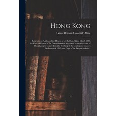 (英文圖書) Hong Kong: Return to an Address of the House of Lords Dated 22nd March 1880 for Copy of Rep... 平裝版, Legare Street Press, 英文