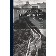 (英文圖書) The Marriage of the Emperor of China: From the Chin. by L.M.F 精裝版, Legare Street Press, 英文