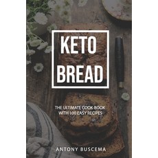 Keto Bread: The Ultimate Cookbook With 100 Easy Recipes 平裝版, Independently Published, 英文