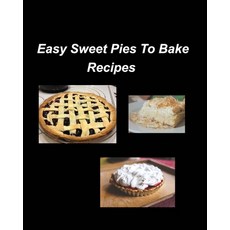 (英文圖書) Easy Sweet Pies To Bake Recipes 平裝版, Blurb, 英文